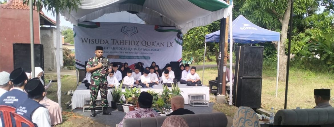 Koramil 1602 Sindang Indramayu Menghadiri Kegiatan Wisuda Tahfidz Qur’an IX 