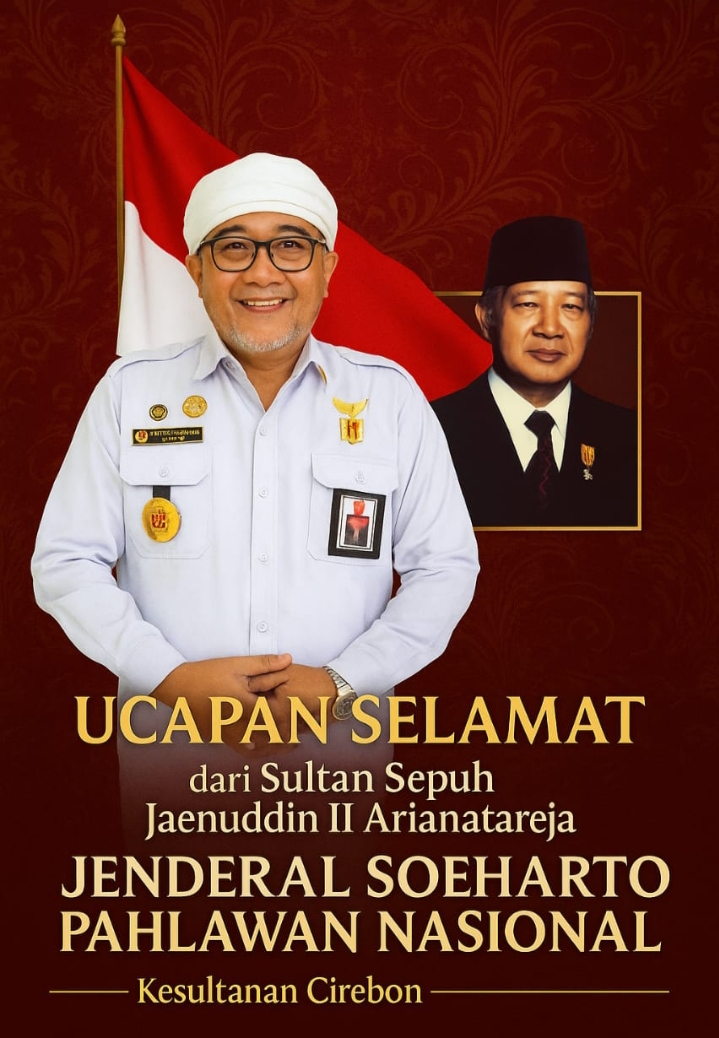 Ketum DAN-RI Sultan Sepuh Jaenudin II Arianatareja Sampaikan Ucapan Selamat atas Penganugerahan Gelar Pahlawan Nasional kepada Alm. Jenderal TNI (Purn) H. M. Soeharto