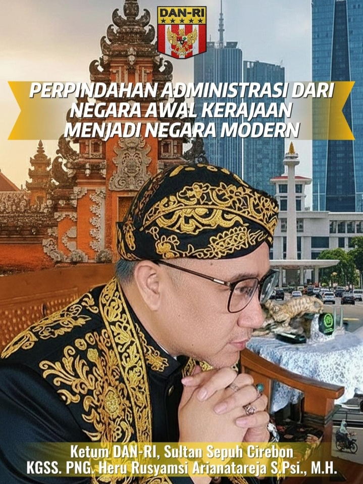 **PERPINDAHAN ADMINISTRASI NEGARA AWAL KERAJAAN DAN KESULTANAN NUSANTARA MENJADI NEGARA MODERN**