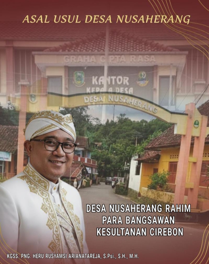Asal-Usul Desa Nusaherang: Jejak Leluhur Kesultanan Cirebon dan Kebangkitan Trah Asli Pangeran Arya Natareja