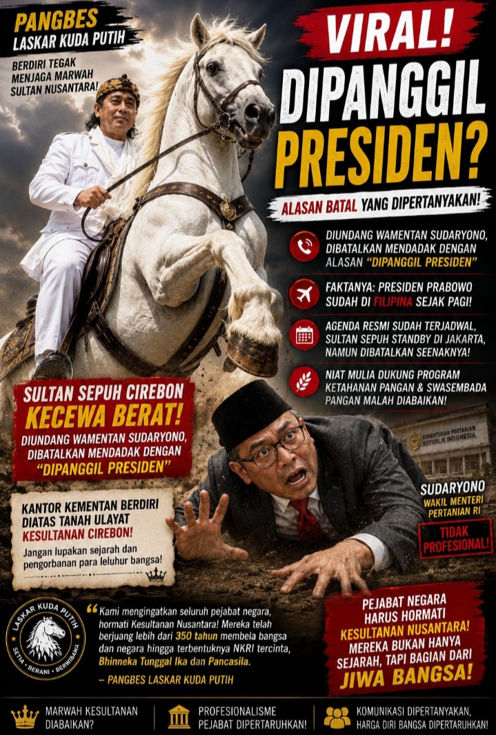PANGBES LASKAR KUDA PUTIH INGATKAN WAMENTAN SUDARYONO : “JANGAN REMEHKAN SULTAN KAMI! PEJABAT DATANG DAN PERGI, TAPI KESULTANAN SUDAH ADA SEBELUM REPUBLIK INI BERDIRI!”