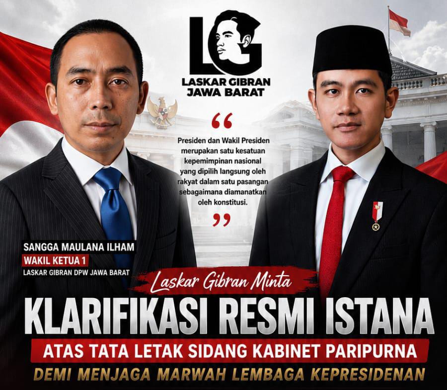 Laskar Gibran Minta *KLARIFIKASI RESMI ISTANA* ATAS TATA LETAK SIDANG KABINET PARIPURNA DEMI MENJAGA MARWAH LEMBAGA KEPRESIDENAN