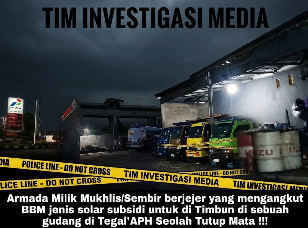 *Dugaan Penimbunan BBM Subsidi Milik Oknum ( TNI ) Sembir muklis, di Kabupaten Tegal, Omset Hingga Miliaran Rupiah*