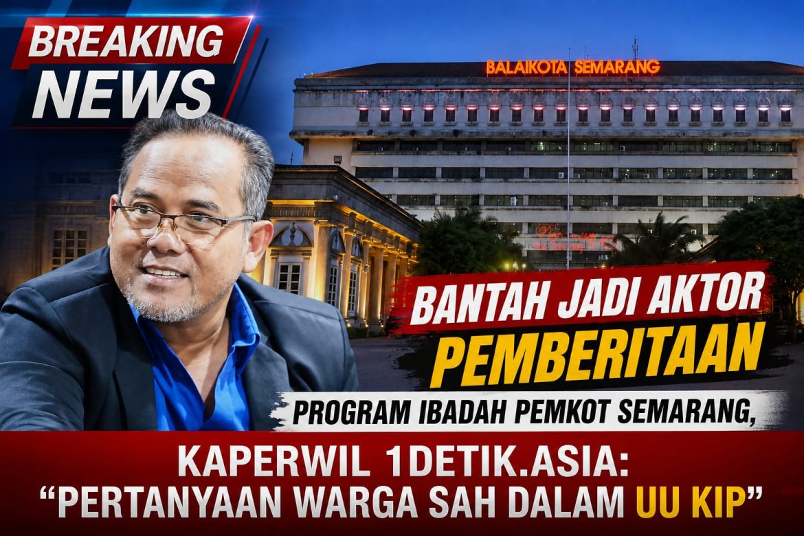 Bantah Jadi Aktor Pemberitaan Program Ibadah Pemkot Semarang, Kaperwil 1detik.asia: Pertanyaan Warga Sah dalam UU KIP