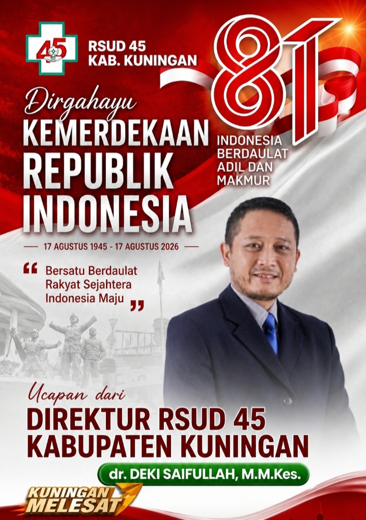 DIREKTUR RSUD 45  KABUPATEN KUNINGAN MENGUCAPKAN DIRGAHAYU KEMERDEKAAN REPUBLIK INDONESIA KE-81