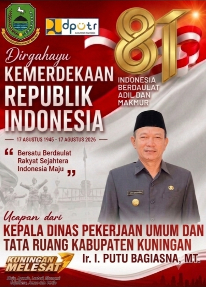 KEPALA DPUTR KABUPATEN KUNINGAN MENGUCAPKAN DIRGAHAYU KEMERDEKAAN REPUBLIK INDONESIA KE-81