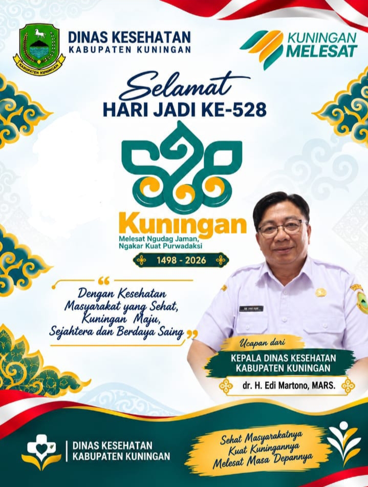 KEPALA DINAS KESEHATAN KABUPATEN KUNINGAN MENGUCAPKAN SELAMAT HARI JADI KE-528 KUNINGAN