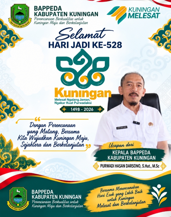 KEPALA BAPPEDA KABUPATEN KUNINGAN MENGUCAPKAN SELAMAT HARI JADI KE-528 KUNINGAN