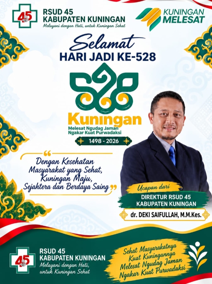DIREKTUR RSUD 45 KABUPATEN KUNINGAN MENGUCAPKAN SELAMAT HARI JADI KE-528 KUNINGAN
