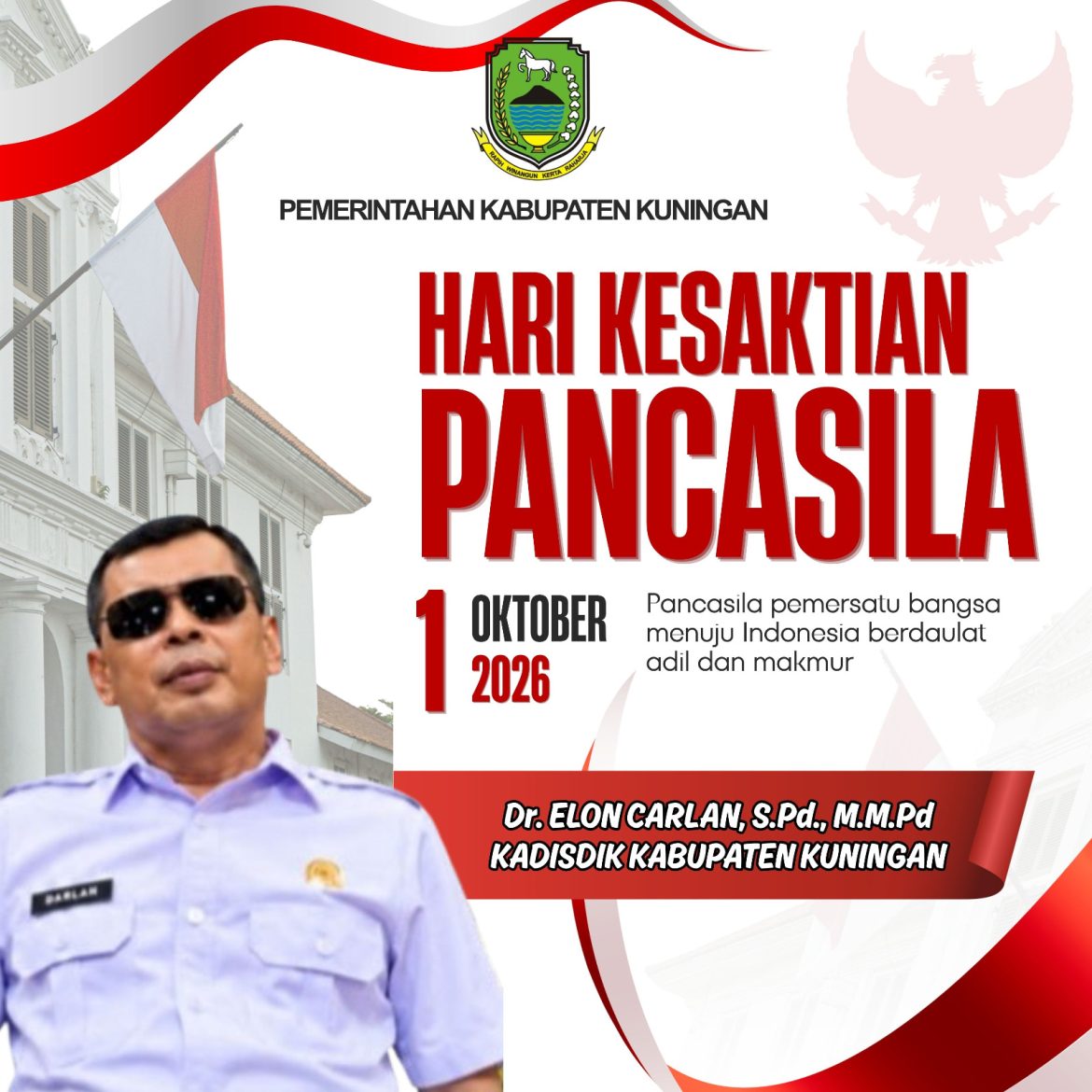 KEPALA DINAS PENDIDIKAN DAN KEBUDAYAAN KABUPATEN KUNINGAN MENGUCAPKAN SELAMAT MEMPERINGATI HARI KESAKTIAN PANCASILA. 1 OKTOBER 2026