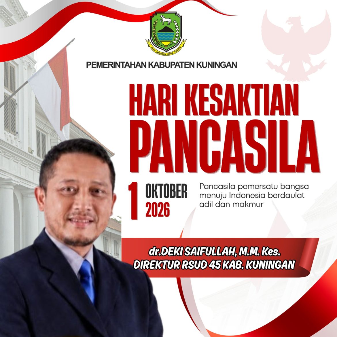 DIREKTUR RSUD 45 KABUPATEN KUNINGAN MENGUCAPKAN SELAMAT MEMPERINGATI HARI KESAKTIAN PANCASILA. 1 OKTOBER 2026