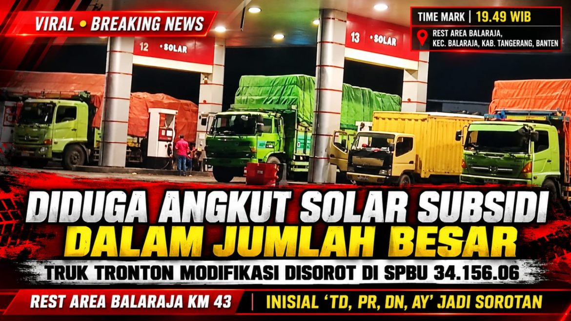 *Diduga Berulang Kali Angkut Solar Subsidi, Armada Tronton di SPBU 34.156.06 Balaraja Jadi Perhatian*