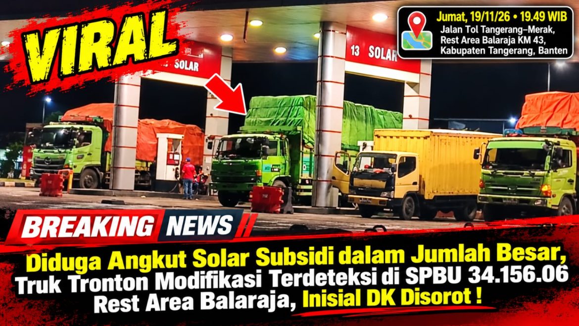 *Diduga Angkut Solar Subsidi dalam Jumlah Besar, Truk Tronton Modifikasi Terciduk di SPBU 34.156.06 Rest Area Balaraja, Inisial DK Jadi Sorotan*