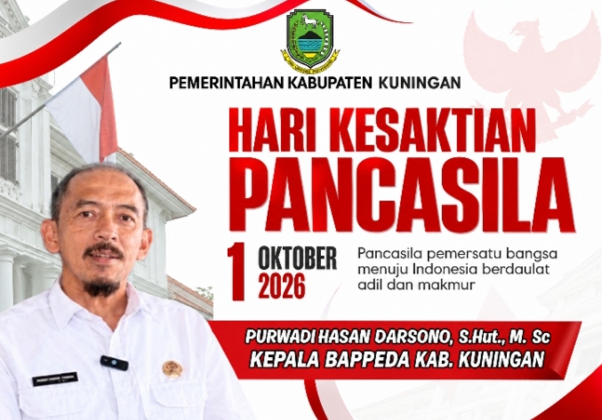 KEPALA BAPPEDA KABUPATEN KUNINGAN MENGUCAPKAN SELAMAT MEMPERINGATI HARI KESAKTIAN PANCASILA. 1 OKTOBER 2026